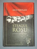 Steagul Roșu: O Istorie a Comunismului - David Priestland, Litera, 2012, Coperti cartonate, Carte Istorie