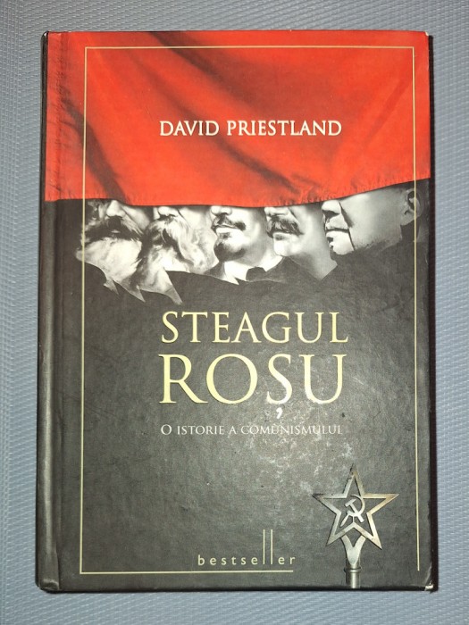 DAVID PRIESTLAND - STEAGUL ROSU * O ISTORIE A COMUNISMULUI