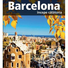 Barcelona - începe călătoria - Paperback brosat - *** - Linghea