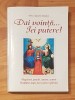 Dai Vointa, Iei Putere - Nicodim Mandita, Protos - Crestinism Ortodox, 320 Pagini