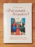 Dai vointa ... iei putere de Protos. Nicodim Mandita