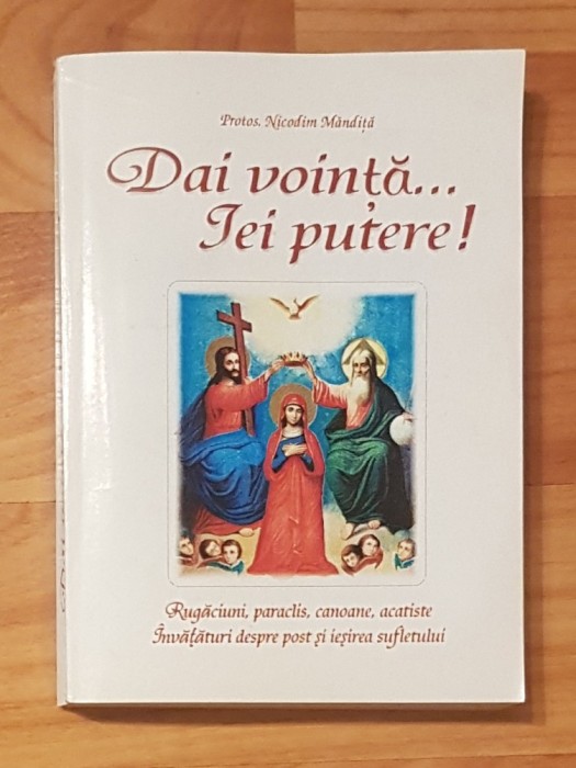Dai vointa ... iei putere de Protos. Nicodim Mandita