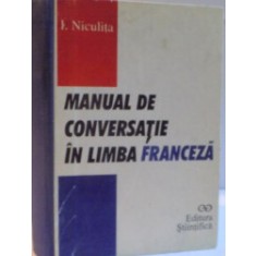 MANUAL DE CONVERSATIE IN LIMBA FRANCEZA - I. NICULITA