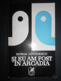 Horia Lovinescu - Si eu am fost in Arcadia