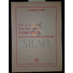 IN LUPTA PENTRU PACE COMUNISTII SUNT IN PRIMELE RANDURI
