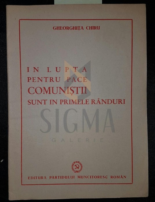 IN LUPTA PENTRU PACE COMUNISTII SUNT IN PRIMELE RANDURI