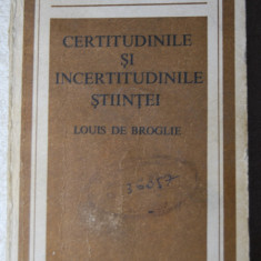 Louis de Broglie - Certitudinile și incertitudinile științei