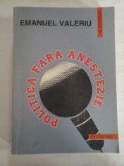 POLITICA FARA ANESTEZIE - Emanuel VALERIU foto