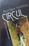 Circul de Passionaria Stoicescu, Editura Alternative, 1999, Roman, Beletristica, Carte in Romana