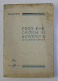 PROBLEME , OAMENI SI INTAMPLARI DE ACUM SI DE ALTADATA de GR. BALANESCU , 1931