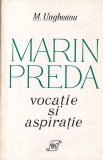 Mihai Ungheanu - Marin Preda. Vocatie si aspiratie