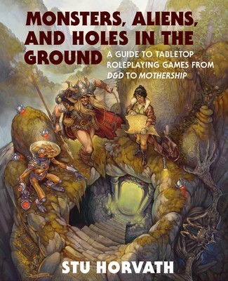 Monsters, Aliens, and Holes in the Ground: A Guide to Tabletop Roleplaying Games from D&amp;amp;d to Mothership foto
