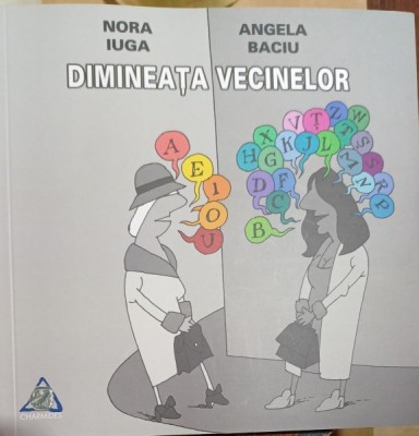 Dimineata vecinelor - Nora Iuga, Angela Baciu foto