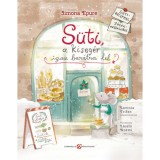 S&uuml;ti, a kiseg&eacute;r igaz bar&aacute;tra lel - S&uuml;tirecepttel, j&aacute;t&eacute;kmell&eacute;klettel - Simona Epure