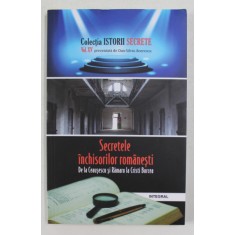 SECRETELE INCHISORILOR ROMANESTI - DE LA CEAUSESCU SI RAMARU LA CRISTI BORCEA de DAN - SILVIU BOERESCU , 2018