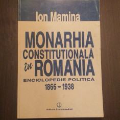 MONARHIA CONSTITUTIONALA IN ROMANIA - ENCICLOPEDIE - 1866-1938 - ION MAMINA