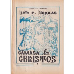 Loyd C. Douglas - Camasa lui Christos, nr. 3