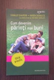 CUM DEVENIM PARINTI MAI BUNI - STANLEY SHAPIRO, KAREN SKINULIS, Humanitas