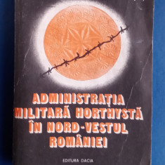 Administrația Militară hortysta în nord-vestul României - GHEORGHE. I. Bodea