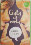 Gata cu vorba &ndash; Andrew Clements, Povestire, Literatura Copii, Fictiune Amuzanta, Carte Copii, Coperta Brosata