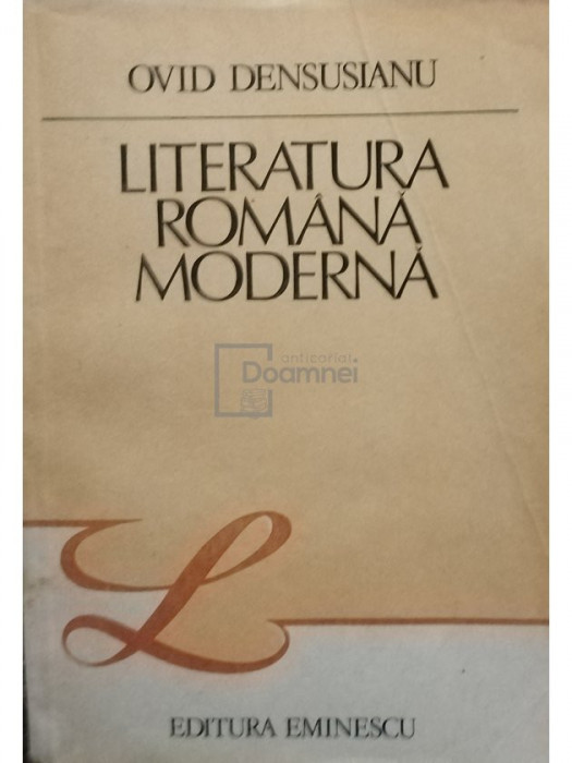 Ovid Densușianu - Literatura rom&acirc;nă modernă (editia 1985)