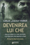 Devenirea lui Che - Carlos &quot;Calica&quot; Ferrer, 2008 NOU