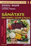 Sanatate prin seminte, legume si fructe - 2005 - Ovidiu Bojor (AJ163)