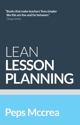 Lean Lesson Planning: A Practical Approach to Doing Less and Achieving More in the Classroom foto