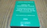 CODUL DE PROCEDURA CIVILA 2006 - Carmen Paval (editie) - 2006, 304 p.
