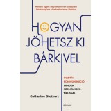 Hogyan j&ouml;hetsz ki b&aacute;rkivel? - Pozit&iacute;v kommunik&aacute;ci&oacute; minden szem&eacute;lyis&eacute;gt&iacute;pussal - Catherine Stothart