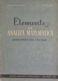 Cumpara ieftin Elemente de analiza matematica, manual pentru clasa a XI-a reala - 1967 - Nicolae Dinculeanu (AY14)