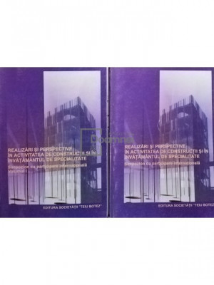 Realizari si perspective in activitatea de constructii si in invatamantul de specialitate, 2 vol. (editia 2001) foto
