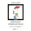 K&eacute;ptelen term&eacute;szetrajz - Nagy Lajos