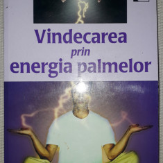 Michio Kushi, Olivia Oredson - Vindecarea prin energia palmelor