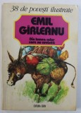 DIN LUMEA CELOR CARE NU CUVANTA - 38 DE POVESTI ILUSTRATE , de EMIL GARLEANU , cu 38 de ilustratii de IOANA BODNAR , 1995