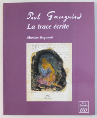 PAUL GAUGUIN , LA TRACE ECRITE par MARTINE REGNAULT , 2005 foto