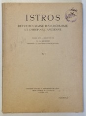 ISTROS - REVUE ROUMAINE D &#039; ARCHEOLOGIE ET D &#039; HISTOIRE ANCIENNE , NR. I / FASCICULE I / 1934