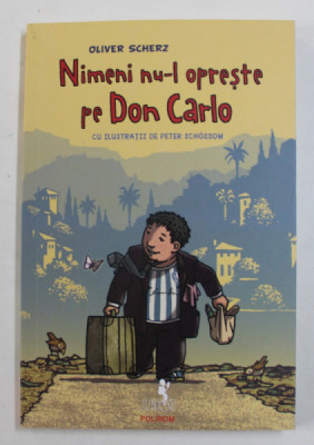 NIMENI NU - L OPRESTE PE DON CARLO , ilustratii de PETER SCHOSSOW , de OLIVER SCHERZ , 2022 *MIC DEFECT COTOR foto