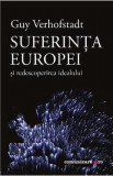 Suferinta Europei si redescoperirea idealului - Guy Verhofstadt