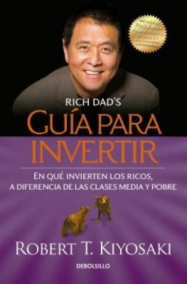 Guaa Para Invertir / Rich Dad&amp;#039;s Guide to Investing: What the Rich Invest in That the Poor and the Middle Class Do Not! foto