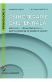 Psihoterapie existentiala. Abordare integrativa pentru psihoterapeuti si asistenti sociali - Ioana-Eva Cadariu, Loredana-Ileana Viscu