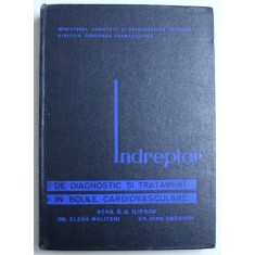 INDREPTAR DE DIAGNOSTIC SI TRATAMENT AL BOLILOR CARDIOVASCULARE de ELENA MALITCHI ,DINU DRAGHICI , 1966