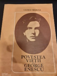 Povestea vietii lui George Enescu - George Sbarcea foto