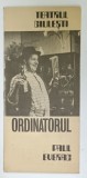 TEATRUL GIULESTI , PLIANT DE PREZENTARE A PIESEI &#039; ORDINATORUL &#039; de PAUL EVERAC , 1977
