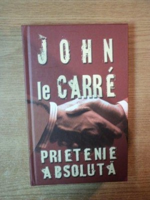 PRIETENIE ABSOLUTA de JOHN LE CARRE , 2005 foto