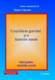 Consilierea gravidei și a tinerelor mame. Ghid pentru asistenții sociali - Ștefan COJOCARU (Coord.)