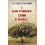 A t&ouml;rpe gy&uuml;m&ouml;lcsf&aacute;k &uuml;ltet&eacute;se &eacute;s gondoz&aacute;sa - Gr&oacute;f Sz&eacute;chenyi-Wolkenstein Ernőn&eacute;