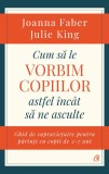 Cumpara ieftin Cum sa le vorbim copiilor astfel incat sa ne asculte, Curtea Veche