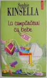 La cumparaturi cu bebe &ndash; Sophie Kinsella