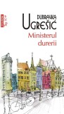 Ministerul durerii - Dubravka Ugresic - Polirom